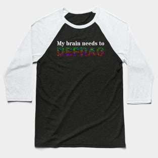 My brain needs to defrag (White text) Baseball T-Shirt